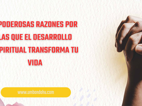 5 PODEROSAS RAZONES POR LAS QUE EL DESARROLLO ESPIRITUAL TRANSFORMA TU VIDA