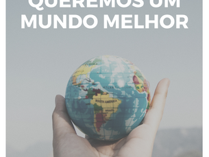 Queremos um mundo melhor