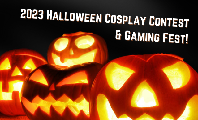 Halloween Cosplay Contest and Gaming Fest!