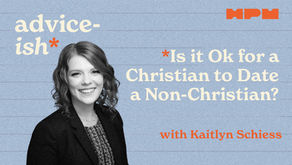 Advice-ish - Is it Ok for a Christian to Date a Non-Christian?