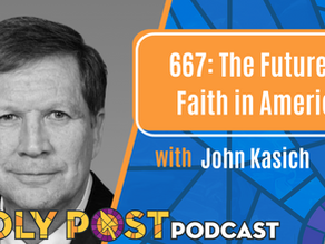667: The Future of Faith in America with John Kasich