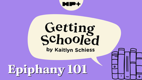 Getting Schooled - Epiphany 101