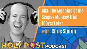 683: The Meaning of the Scopes Monkey Trial 100yrs Later with Chris Staron