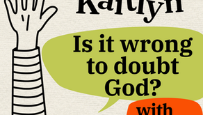 Is it wrong to doubt God?