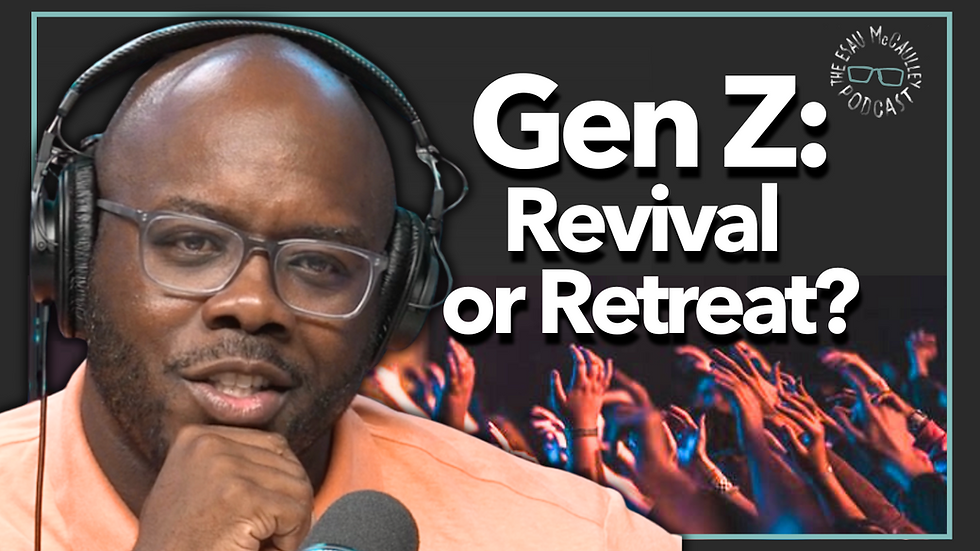 Esau McCaulley Podcast: Gen Z: Revival or Retreat
