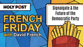 French Friday: Signalgate & the Future of the Democratic Party