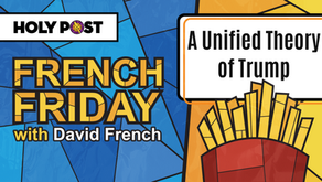 French Friday: A Unified Theory of Trump