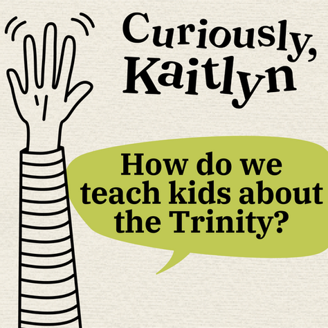 How do we teach kids about the Trinity?