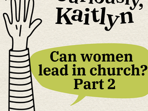 Can women lead in church? Part 2
