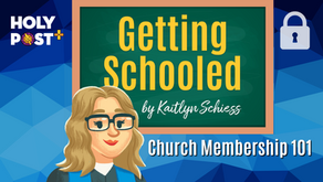 Getting Schooled - Church Membership 101