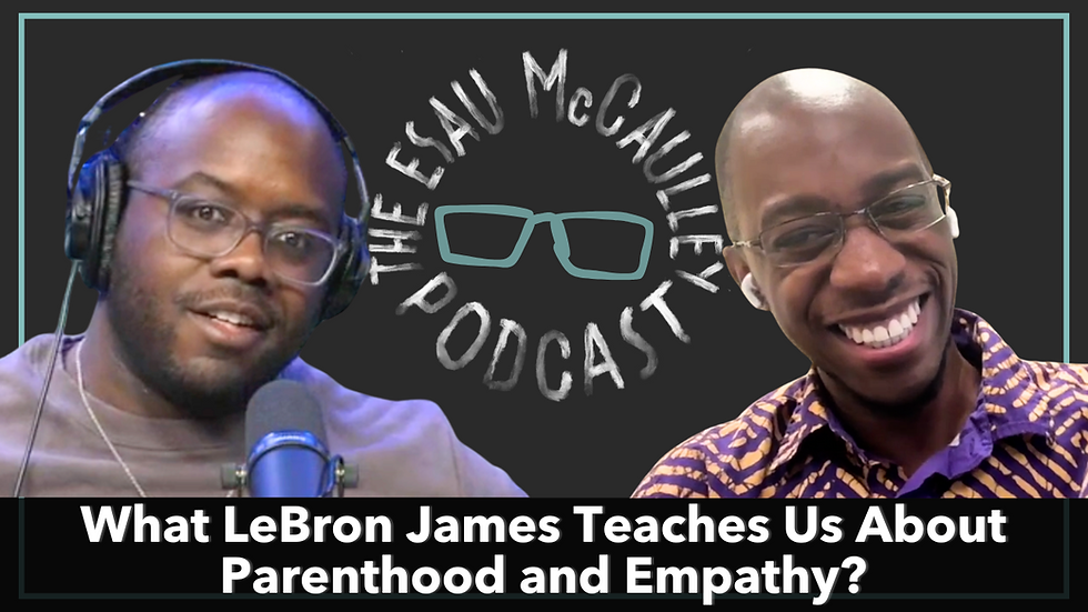 What LeBron James Teaches Us About Parenthood and Empathy