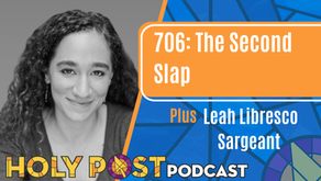 706: The Second Slap plus Leah Libresco Sargeant