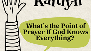 What's the Point of Prayer If God Knows Everything?