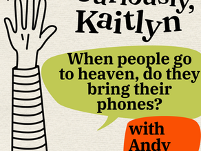 When people go to heaven, do they bring their phones?