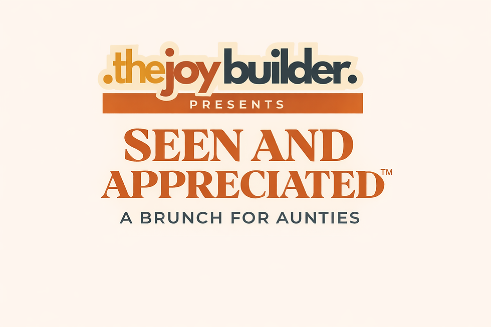 Seen and Appreciated™: A Brunch for Aunties