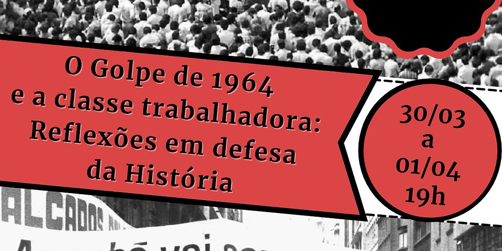 Seminário "O golpe de 1964 e a classe trabalhadora: reflexões em defesa da História"