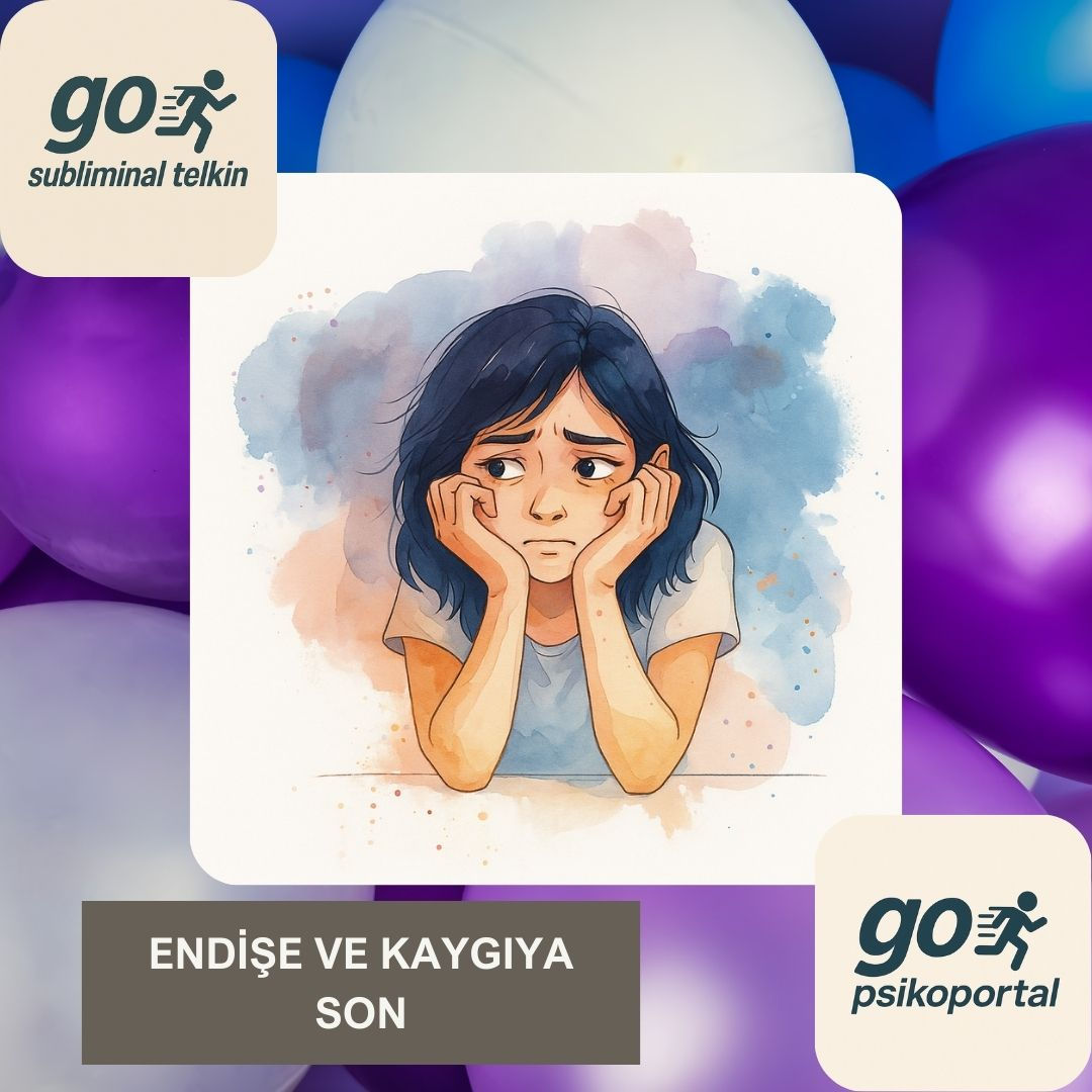 Endişe ve Kaygıya Son