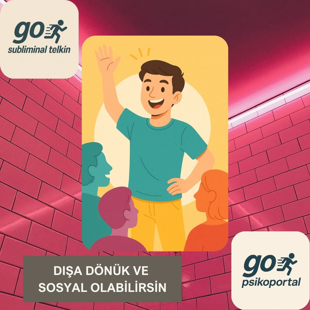 Dışa Dönük ve Sosyal Olabilirsin