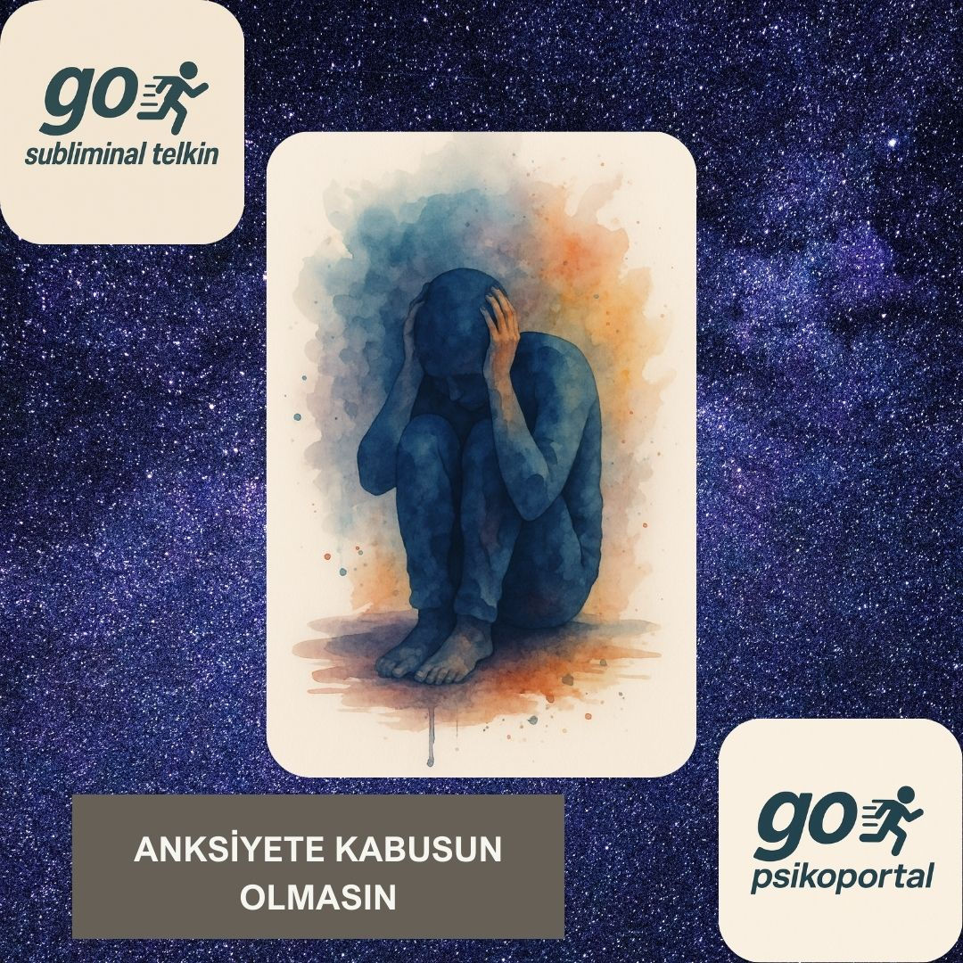 Anksiyete Kabusun Olmasın
