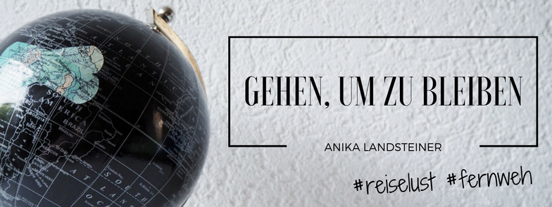 Anika Landsteiner: Gehen, um zu bleiben
