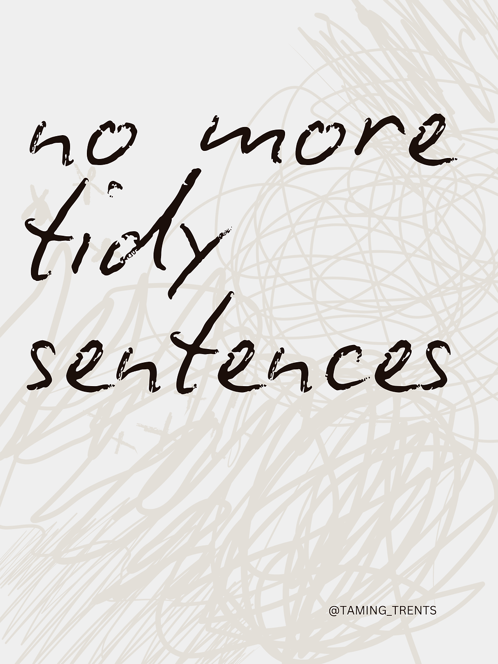 No more tidy sentences