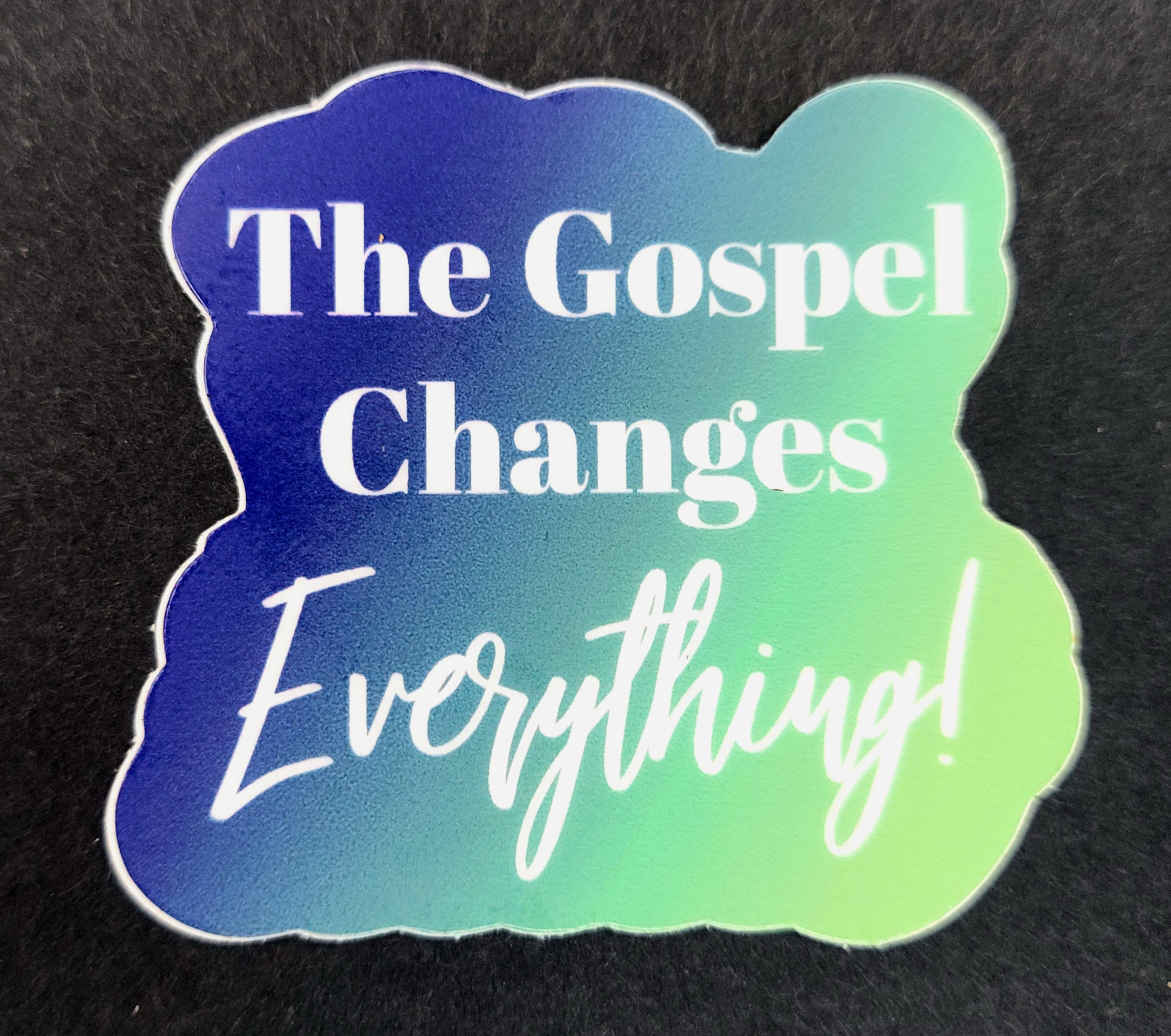 The Gospel Changes Everything