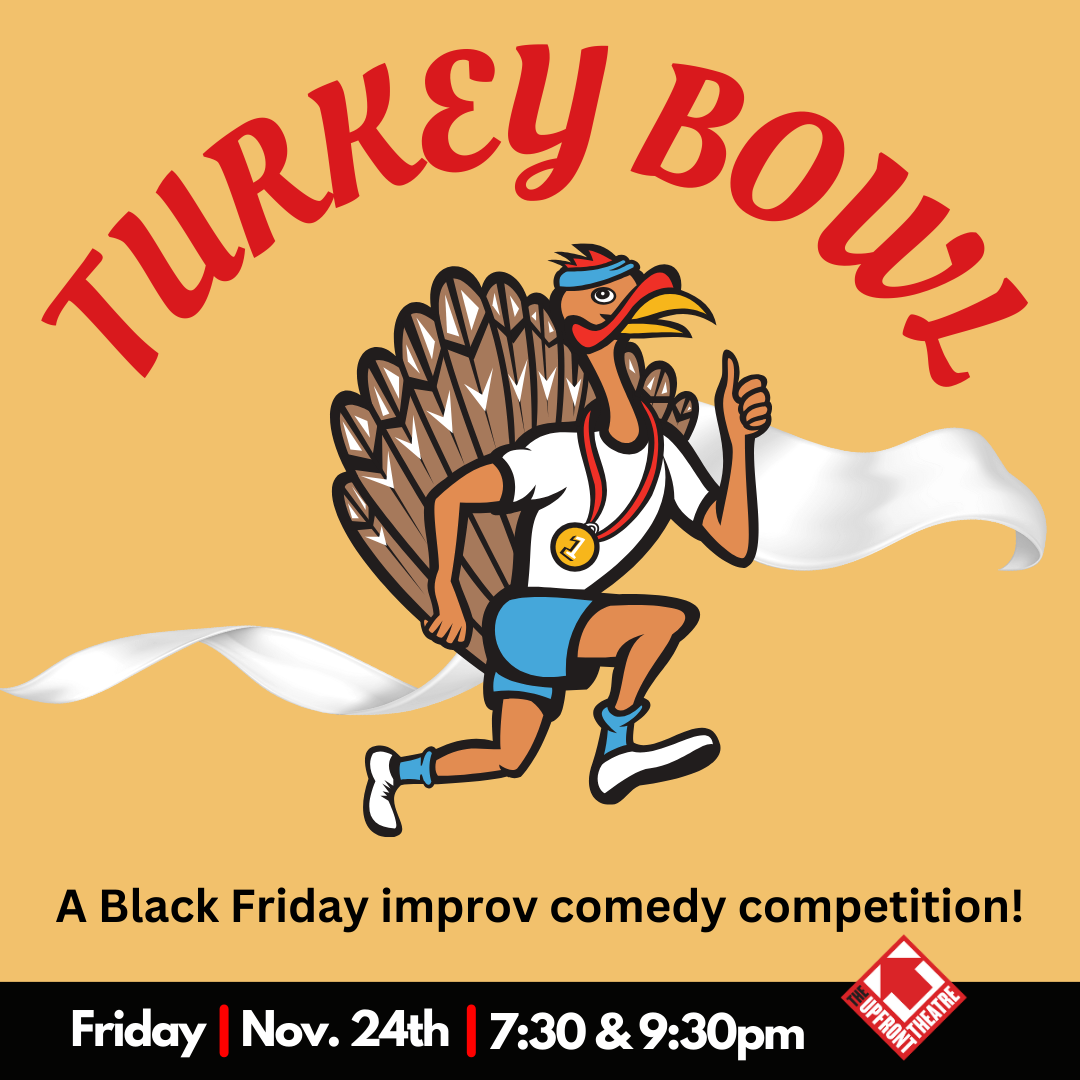 Turkey Bowl | The Upfront Theatre