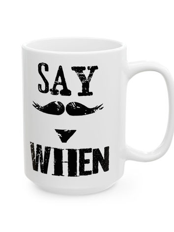 Say When Mug