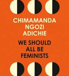 Chimamanda Ngozi Adichie: We Should all be Feminists