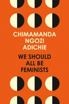Chimamanda Ngozi Adichie: We Should all be Feminists