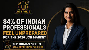 Ustride Corporate Training and Image Consultancy blog thumbnail featuring a confident Indian professional in business attire alongside the headline “84% of Indian Professionals Feel Unprepared for the 2026 Job Market,” highlighting the human skills still getting people hired and the message “Upskill. Stand Out. Stay Future-Ready.”