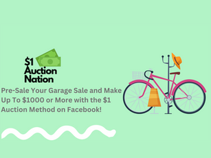 Pre-Sale Your Garage Sale and Make Up To $1000 or More with the $1 Auction Method on Facebook!