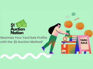 Maximize Your Yard Sale Profits with the                   $1 Auction Method!   