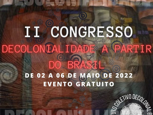 Coletivo Decolonial BR realiza II Congresso "Decolonialidade a partir do Brasil."