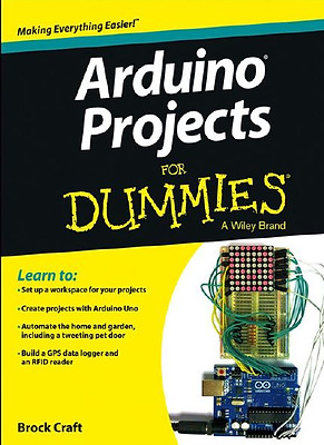 Arduino Projects For Dummies by Brock Cr