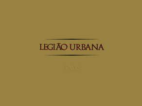 LEGIÃO URBANA COM SABOR DE PASSAPORTE DO GAÚCHO