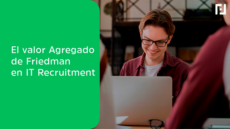 El valor Agregado de Friedman en IT Recruitment