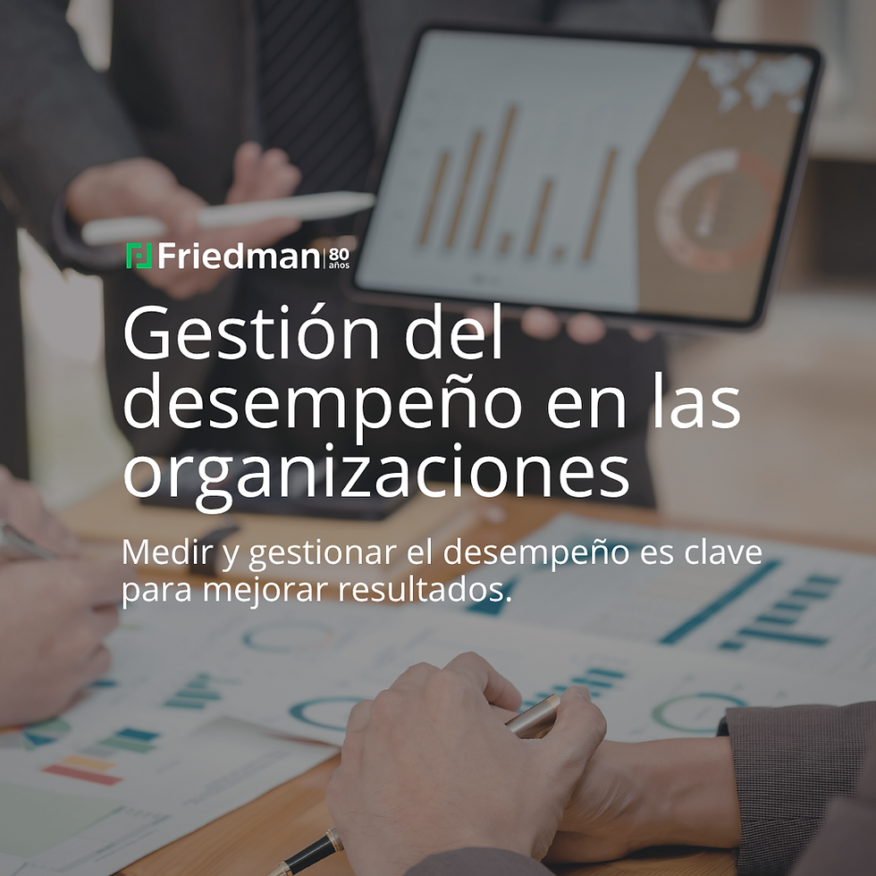 Gestión del desempeño en las organizaciones: Medir y gestionar el desempeño es clave para mejorar resultados.