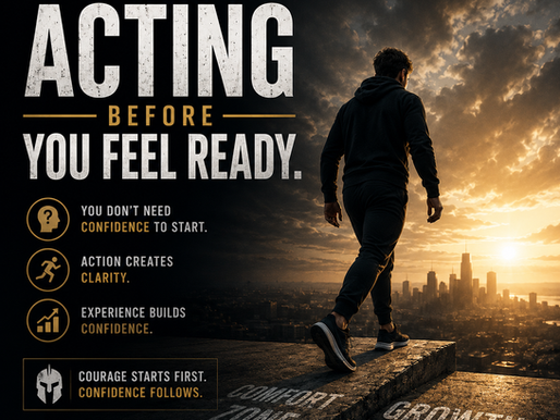The Power of Acting Before You Feel Ready