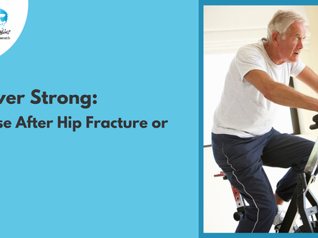 Recover Strong: Exercise After Hip Fracture or Injury
