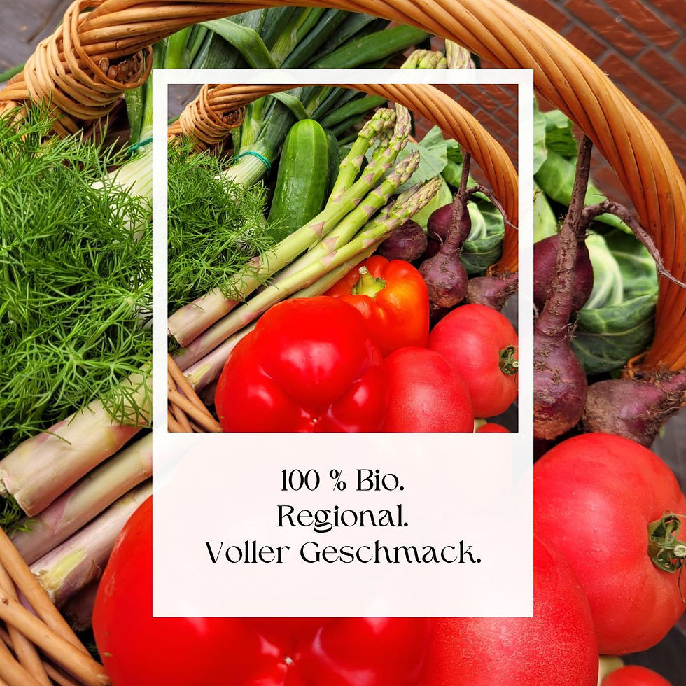 100 % Bio. Regional. Voller Geschmack.