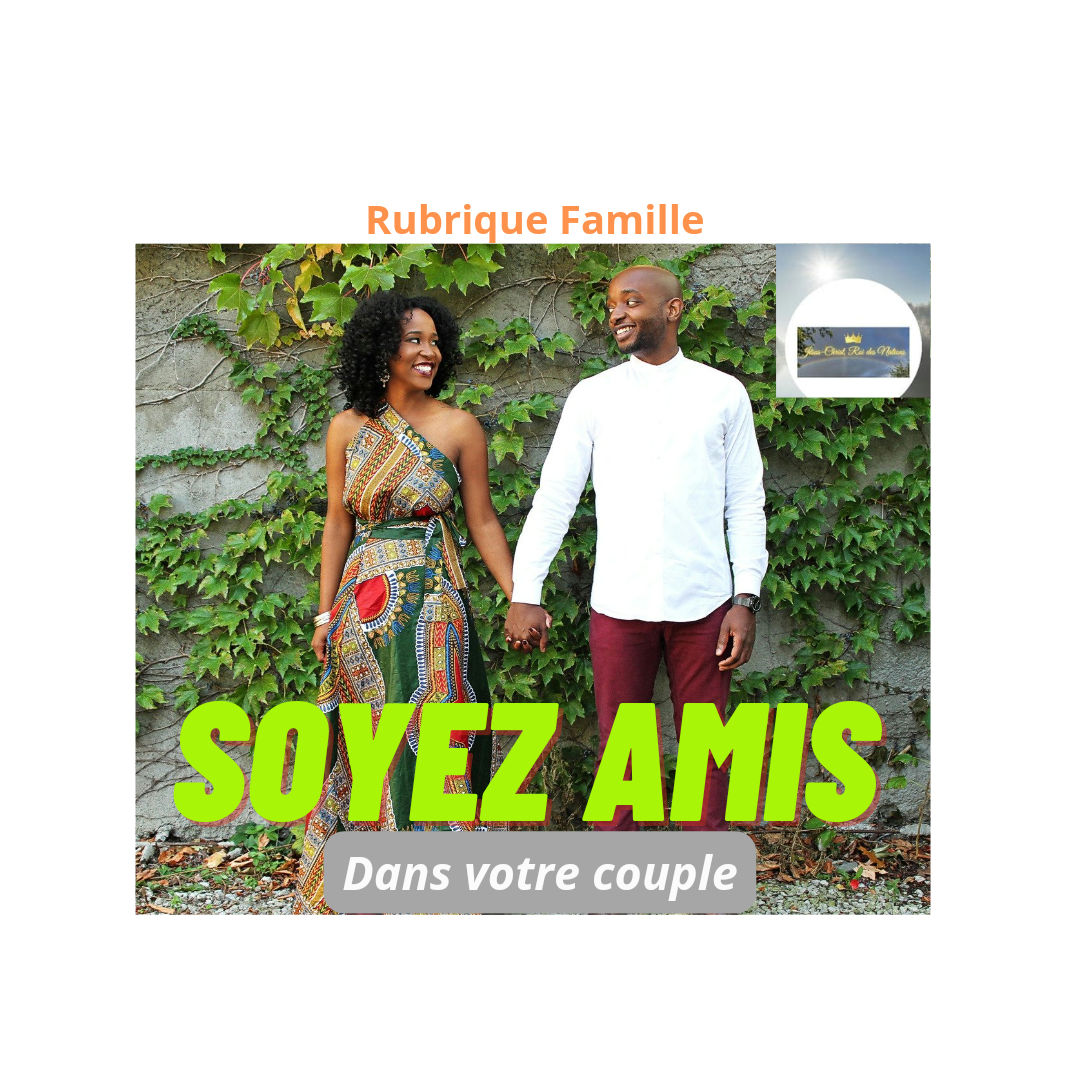 SOYEZ AMIS DANS VOTRE COUPLE.