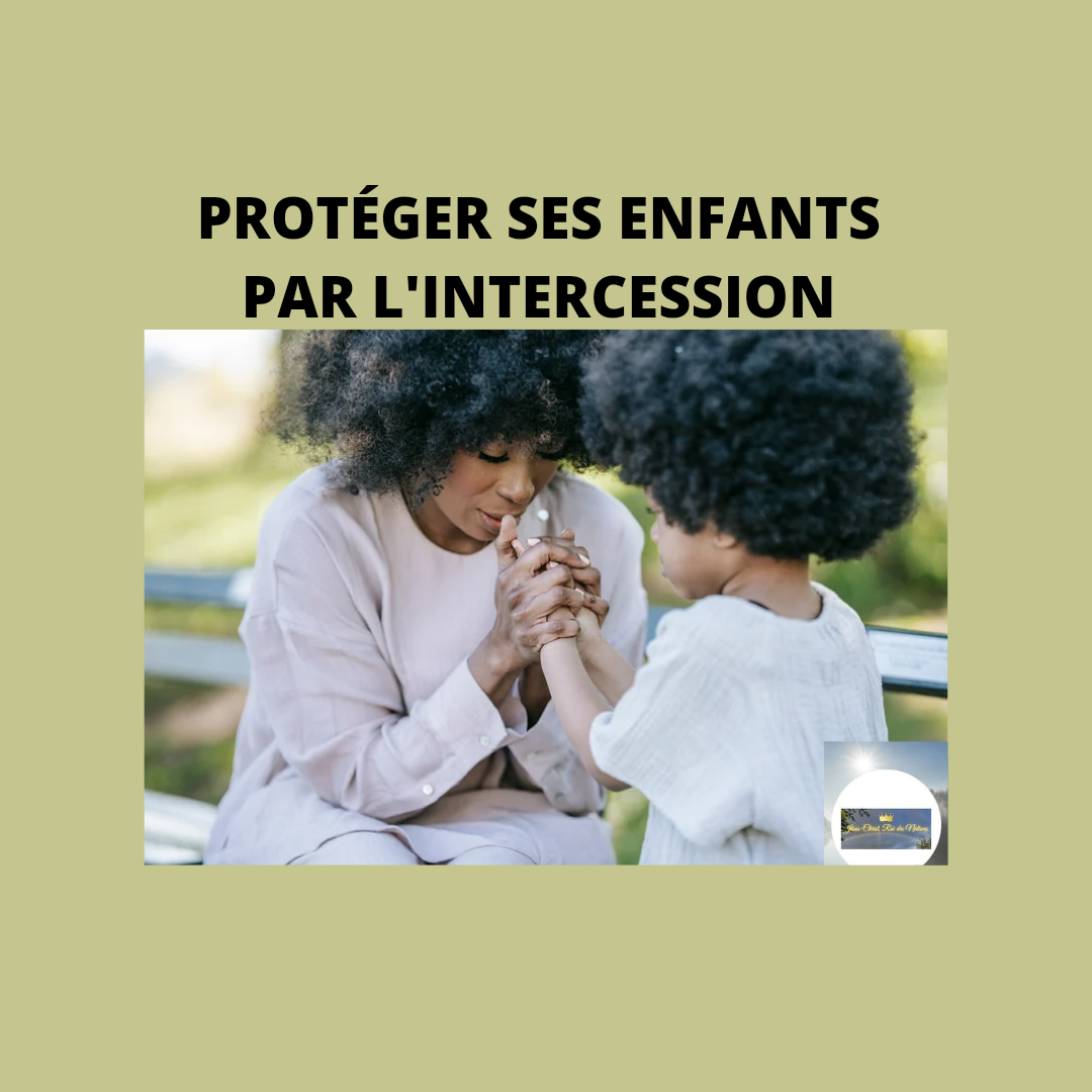 Protéger ses enfants par l'intercession.