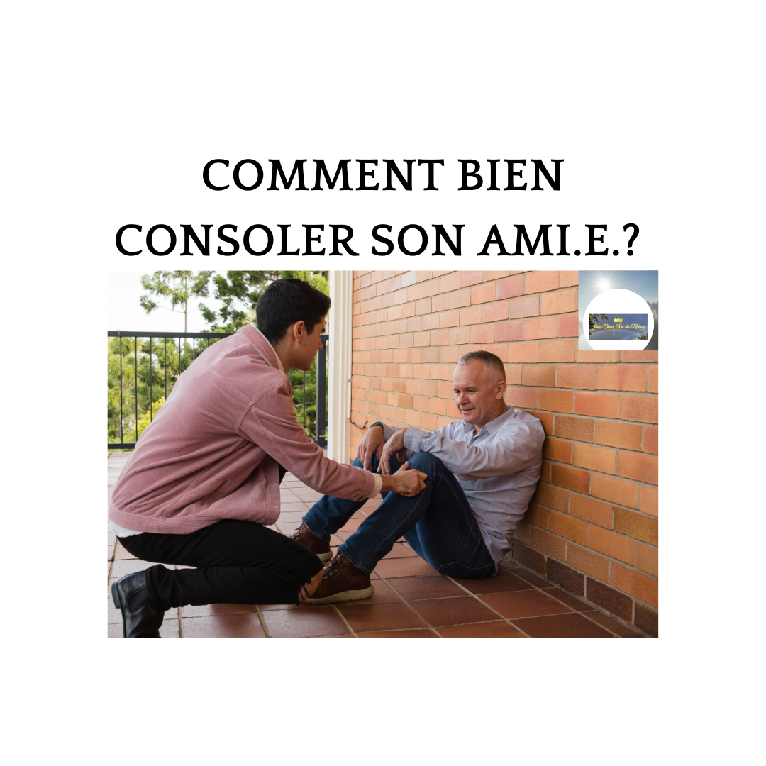 Comment bien consoler son ami (e) ?