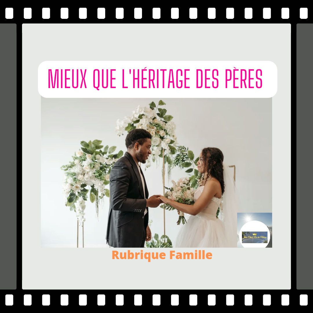 Mieux que l'héritage des pères.