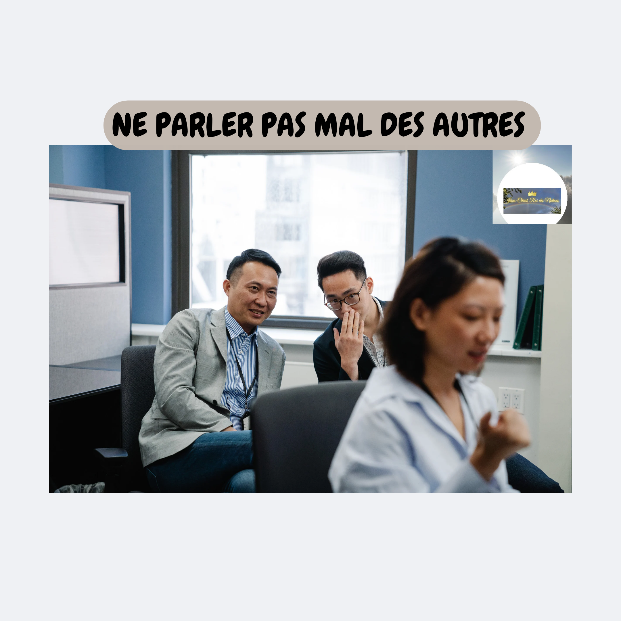 NE PARLER PAS EN MAL DES AUTRES.