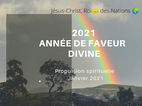 2021, ANNÉE DE FAVEUR DIVINE 🌅