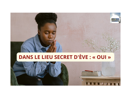 DANS LE LIEU SECRET D'ÈVE : « OUI »