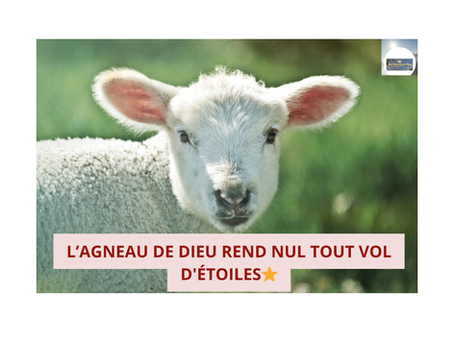 L’AGNEAU DE DIEU REND NUL TOUT VOL D'ÉTOILES⭐