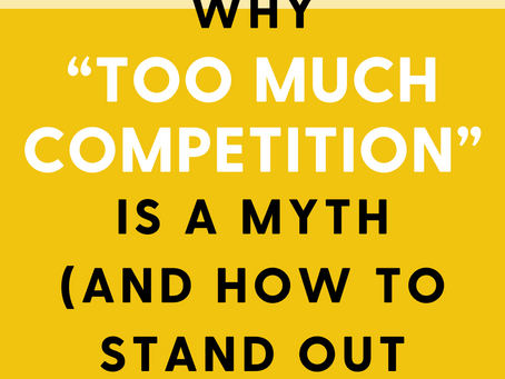 Starting a Business: Why “Too Much Competition” Is a Myth (And How to Stand Out Anyway)